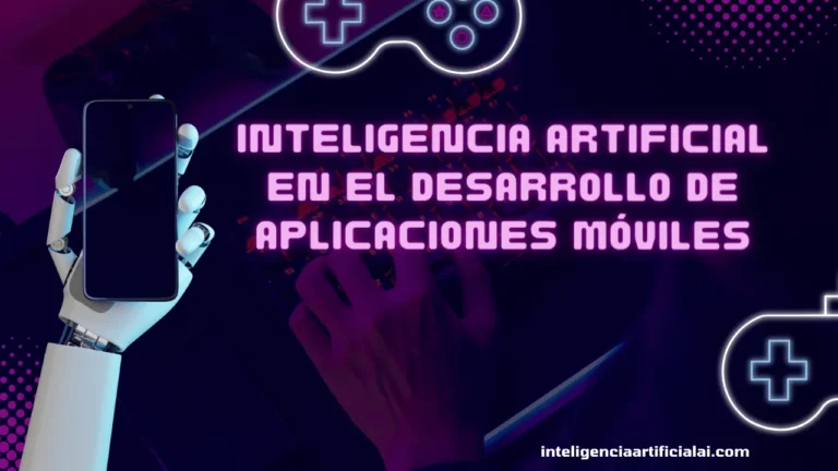 Inteligencia Artificial en el Desarrollo de Aplicaciones Móviles