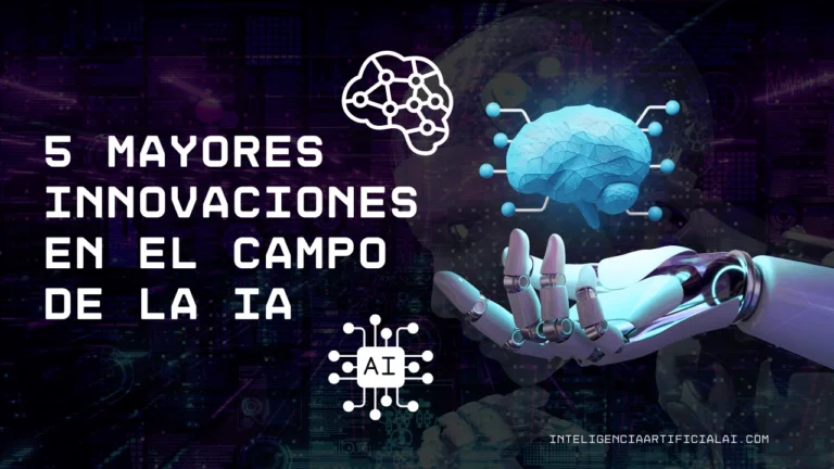 5 mayores innovaciones en el campo de la IA