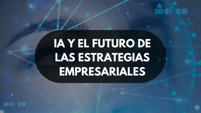 IA y el futuro de las estrategias empresariales