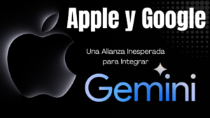 Apple y Google: Una Alianza Inesperada para Integrar Gemini
