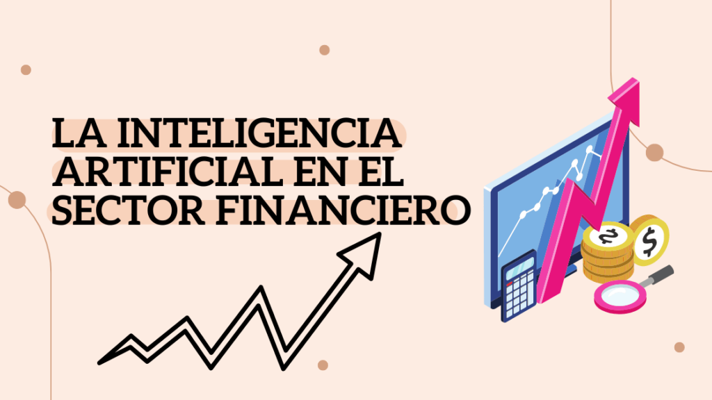 La inteligencia artificial en el sector financiero - AI