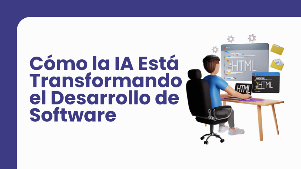 Cómo la IA Está Transformando el Desarrollo de Software - AI