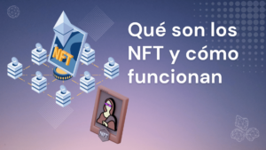 Qué son los NFT y cómo funcionan