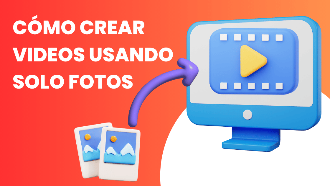 Cómo Crear Videos Usando Solo Fotos