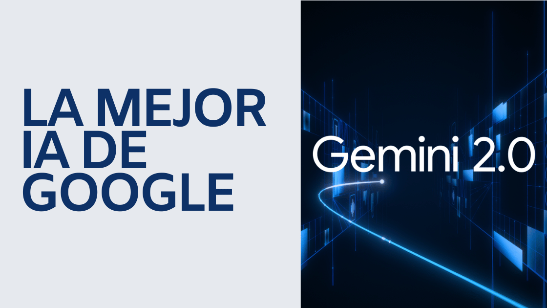 Gemini 2.0 La Mejor IA de Google